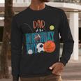 Dad Of The Birthday Boy Sports Matching Family Men Long Sleeve T-Shirt