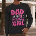 Dad Of The Birthday Girl Pink Bow Birthday Girl Family Men Long Sleeve T-Shirt