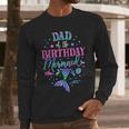 Dad Of The Birthday Mermaid Party Matching Family Daddy Men Long Sleeve T-Shirt