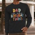 Dad Of The Birthday Twins Kids Great Daddy Of Twins Bday Men Long Sleeve T-Shirt