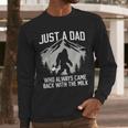Dad Father Bigfoot Just A Dad Who Always Came Back Men Long Sleeve T-Shirt