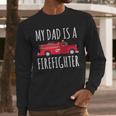 My Dad Is A Firefighter Men Long Sleeve T-Shirt