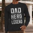 Dad Hero Legend Vintage Distressed Dad Men Long Sleeve T-Shirt