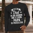 Being A Dad Is An Honor Being A Papa Is Priceless Men Long Sleeve T-Shirt
