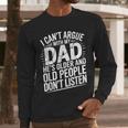 Dad Jokes Can't Argue With My Dad He's Old Retro Humor Men Long Sleeve T-Shirt