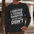 Dad Mom I Survived Teenage Daughter Survivor Men Long Sleeve T-Shirt