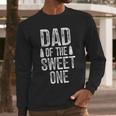 Dad Of The Sweet One Father's Day Daddy Men Long Sleeve T-Shirt