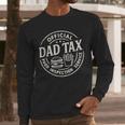 Dad Tax Papa Daddy Fathers Day Men Long Sleeve T-Shirt Dad Tax Papa Daddy Fathers Day Men Long Sleeve T-Shirt