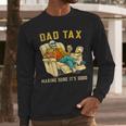 Dad Tax Graphic Tee Fathers Day Men Long Sleeve T-Shirt