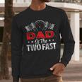 Dad Of The Two Fast Second Birthday Racing Car Family Men Long Sleeve T-Shirt
