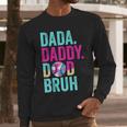 Dada Daddy Dad Bruh Baseball Drip Ice Cream Dad Bruh Men Long Sleeve T-Shirt