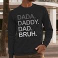 Dada Daddy Dad Bruh Husband Dad Father's Day Men Long Sleeve T-Shirt