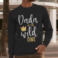 Dada Of The Wild One Shirt 1st Birthday First Thing Dad Tee Men Long Sleeve T-Shirt
