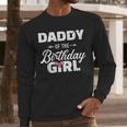 Daddy Of The Birthday Daughter Girl Matching Family For Dad Men Long Sleeve T-Shirt