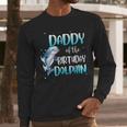 Daddy Of The Birthday Dolphin Family Matching Party Squad Men Long Sleeve T-Shirt