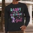 Daddy Of The Birthday For Girl Dinosaur T-Rex Party Family Men Long Sleeve T-Shirt Daddy Of The Birthday For Girl Dinosaur T-Rex Party Family Men Long Sleeve T-Shirt
