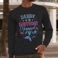 Daddy Of The Birthday Mermaid Party Matching Family Dad Men Long Sleeve T-Shirt