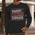 Daddy Daughter Squad Fathers Day Matching Dad And Daughter Men Long Sleeve T-Shirt