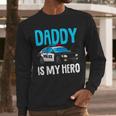 Daddy Is My Hero Police Toddler Police Officer Cop Boys Kids Men Long Sleeve T-Shirt