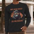 Dad's Birthday Father's Day Dad RIzz Is Bussin' Men Long Sleeve T-Shirt