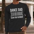 Dance Dad Art For Men Father Dancing Competition Dance Dad Men Long Sleeve T-Shirt