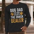 Dog Dad The Man The Myth The Snack Dealer Men Long Sleeve T-Shirt