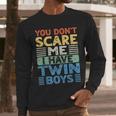 You Don't Scare Me I Have Twin Boys Dad Mom Men Long Sleeve T-Shirt