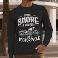 I Don't Snore I Dream I'm A Motorcycle Biker Dad Men Long Sleeve T-Shirt