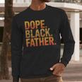 Dope Father African Pride Dad Papa Daddy Fathers Day Men Long Sleeve T-Shirt