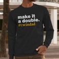 Make It a Double Twin Parent New Dad Men Long Sleeve T-Shirt