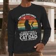 I Never Dreamed I'd Grow Up To Be a Super Sexy Cat Dad Men Long Sleeve T-Shirt