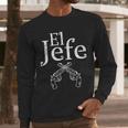 El Jefe Shirt The Boss Mexican Guns Dad For Men Men Long Sleeve T-Shirt El Jefe Shirt The Boss Mexican Guns Dad For Men Men Long Sleeve T-Shirt