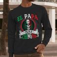 El Papa Mas Chingon Mexican Dad Husband Regalo Flag Men Long Sleeve T-Shirt