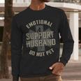Emotional Support Husband Do Not Pet Dad For Men Men Long Sleeve T-Shirt