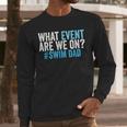 What Event Are We On Swim Dad Swimmer Father Swimming Men Long Sleeve T-Shirt