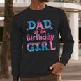 Family Party Decorations Dad Of The Birthday Girl T-Shirt Men Long Sleeve T-Shirt