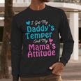 Family Tee I Got My Daddy's Temper And Mama's Attitude Men Long Sleeve T-Shirt