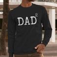 Father Of 2 Kids Dad Squared Dad To The Second Power Men Long Sleeve T-Shirt