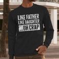 Like Father Like Daughter Oh Crap Shirt Men Dad Fathers Day Men Long Sleeve T-Shirt
