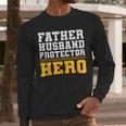 FATHER HUSBAND PROTECTOR HERO Dad Daddy Fathers Day Men Long Sleeve T-Shirt