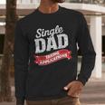 Father Single Dad Taking Applications Men Long Sleeve T-Shirt