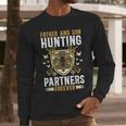 Father And Son Hunting Partners Dad And Son Hunting Buddies Men Long Sleeve T-Shirt