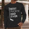 Father's Day Hockey Dad Best Puck'n Dad Ever Men Long Sleeve T-Shirt