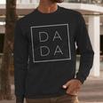 Father's Day For New Dad Him Papa Grandpa Dada Men Long Sleeve T-Shirt Father's Day For New Dad Him Papa Grandpa Dada Men Long Sleeve T-Shirt