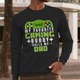 My Favorite Gaming Buddy Calls Me Dad For Dad From Sons Men Long Sleeve T-Shirt