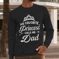 My Favorite Princess Calls Me Dad Daddy Fathers Day Men Long Sleeve T-Shirt