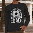 My Favorite Soccer Player Calls Me Dad Father's Day Daddy Men Long Sleeve T-Shirt
