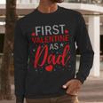 My First Valentine As Dad 2025 For a Proud New Father Men Long Sleeve T-Shirt