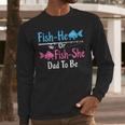 Fish-He Or Fish-She Dad To Be Gender Reveal Baby Shower Men Long Sleeve T-Shirt