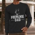 Frenchie Dad Lover Owner French Bulldog Father Daddy Papa Men Women Girls Kids Men Long Sleeve T-Shirt
